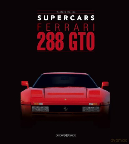 Ferrari 288 GTO: Supercars - Gaetano Derosa [KSIĄŻKA]