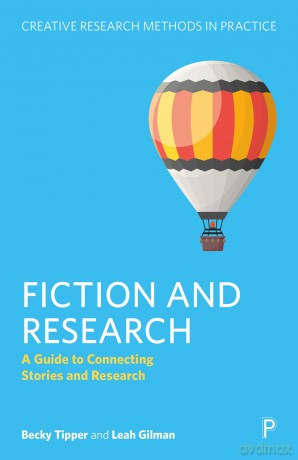 Fiction and Research: A Guide to Connecting Stories and Inquiry (Creative Research Methods in Practice) - Becky Tipper [KSIĄŻKA]