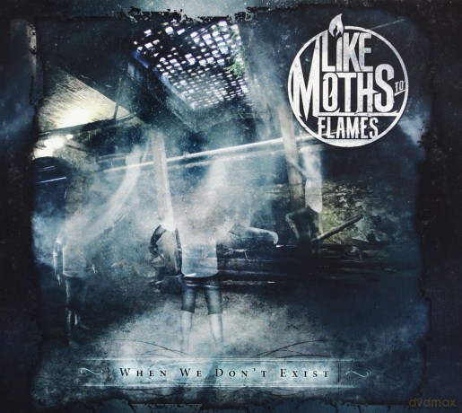 Like Moths To Flames: When We Don't Exist [CD]