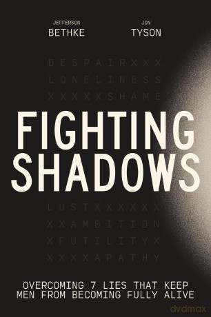 Fighting Shadows: Overcoming 7 Lies That Keep Men From Becoming Fully Alive - Jefferson Bethke [KSIĄŻKA]