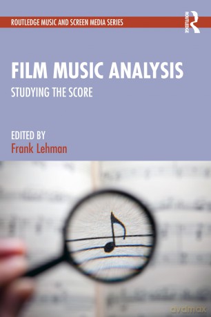 Film Music Analysis: Studying the Score (Routledge Music and Screen Media Series) - Lehman Frank [KSIĄŻKA]