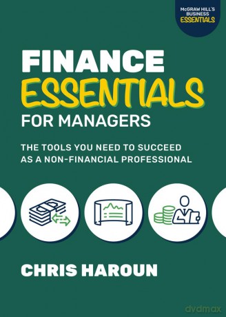 Finance Essentials for Managers: The Tools You Need to Succeed as a Nonfinancial Professional (Business Essentials) [KSIĄŻKA]
