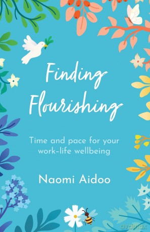 Finding Flourishing: Time and pace for your work-life wellbeing - Naomi Aidoo [KSIĄŻKA]