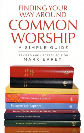 Finding Your Way Around Common Worship 2nd edition: A Simple Guide - Mark Earey [KSIĄŻKA]