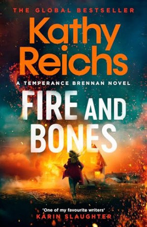 Fire and Bones: The brand new thriller in the bestselling Temperance Brennan series, its 'Reichs at her very best' (Mail) - Kathy Reichs [KSIĄŻKA]