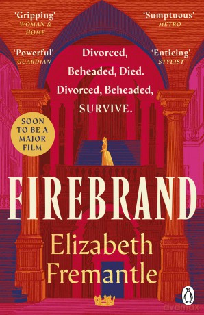 Firebrand: Previously published as Queen's Gambit, now a major feature film starring Alicia Vikander and Jude Law - Elizabeth Fremantle [KSIĄŻKA]