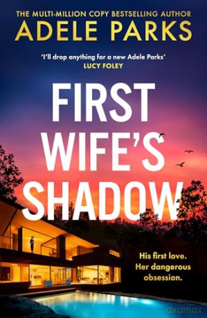 First Wife's Shadow: A must-read gripping domestic psychological suspense crime thriller from the Sunday Times bestselling author of Just Between Us and Both of You - brand new for summer 2024! - Adele Parks [KSIĄŻKA]