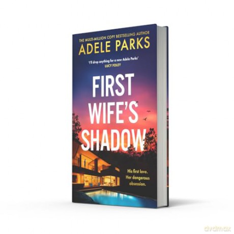 First Wife's Shadow: A must-read gripping domestic psychological suspense crime thriller from the Sunday Times bestselling author of Just Between Us and Both of You - brand new for summer 2024! - Adele Parks [KSIĄŻKA]