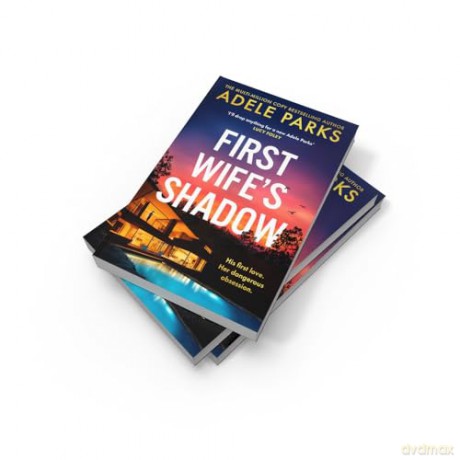 First Wife's Shadow: A must-read gripping domestic psychological suspense crime thriller from the Sunday Times bestselling author of Just Between Us and Both of You - brand new for summer 2024! - Adele Parks [KSIĄŻKA]