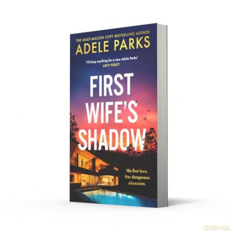 First Wife's Shadow: A must-read gripping domestic psychological suspense crime thriller from the Sunday Times bestselling author of Just Between Us and Both of You - brand new for summer 2024! - Adele Parks [KSIĄŻKA]