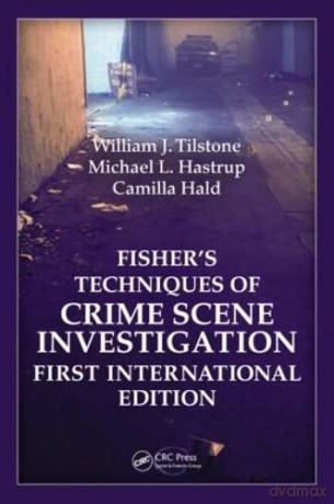 Fisher's Techniques of Crime Scene Investigation First International Edition - William J Tilstone [KSIĄŻKA]