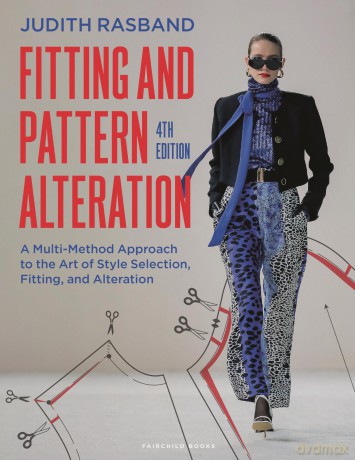 Fitting and Pattern Alteration: A Multi-Method Approach to the Art of Style Selection, Fitting, and Alteration - Rasband Judith [KSIĄŻKA]