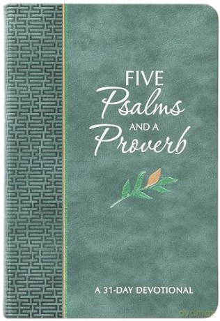 Five Psalms and a Proverb: A 31-Day Devotional (The Passion Translation Devotionals) - Brian Simmons [KSIĄŻKA]