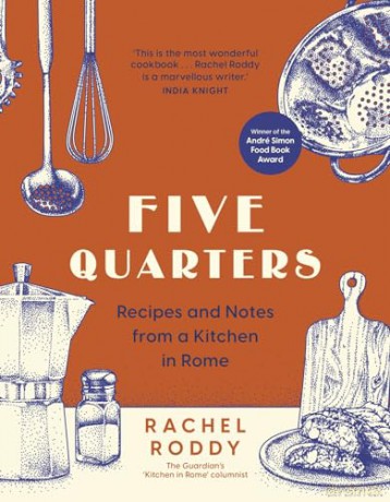 Five Quarters: Recipes and Notes from a Kitchen in Rome - Rachel Roddy [KSIĄŻKA]
