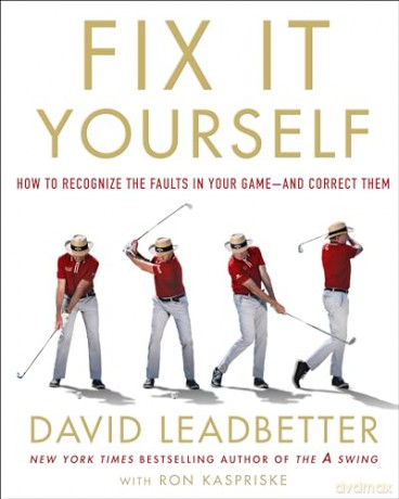 Fix It Yourself: How to Recognize the Faults in Your Game--And Correct Them - David Leadbetter [KSIĄŻKA]