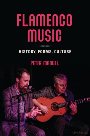 Flamenco Music: History, Forms, Culture - Peter Manuel [KSIĄŻKA]