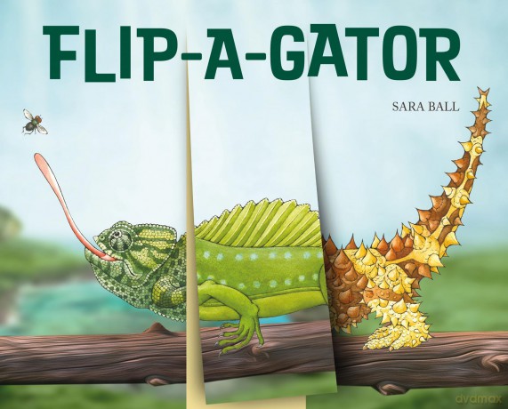 Flip-a-gator: Make Your Own Wacky Reptile!: 6 (Mix-and-Match Board Books) - Sara Ball [KSIĄŻKA]