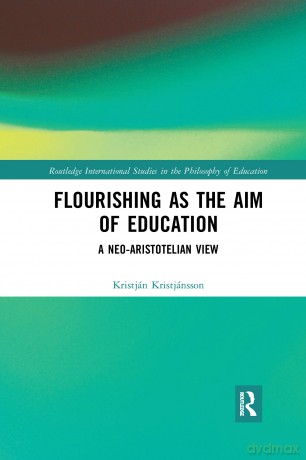 Flourishing as the Aim of Education: A Neo-Aristotelian View (Routledge International Studies in the Philosophy of Education) - Kristj Kristj Nsson [KSIĄŻKA]