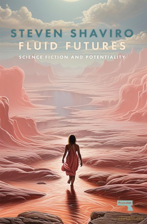 Fluid Futures: Science Fiction and Potentiality - Steven Shaviro [KSIĄŻKA]
