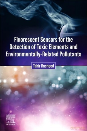 Fluorescent Sensors for the Detection of Toxic Elements and Environmentally-Related Pollutants - Tahir Rasheed [KSIĄŻKA]