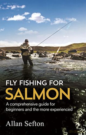 Fly Fishing For Salmon: Comprehensive guidance for beginners and the more experienced (Painted Smile) - Allan Sefton [KSIĄŻKA]