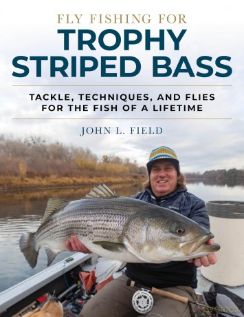 Fly Fishing for Trophy Striped Bass: Tackle, Techniques, and Flies for the Fish of a Lifetime - John L Field [KSIĄŻKA]