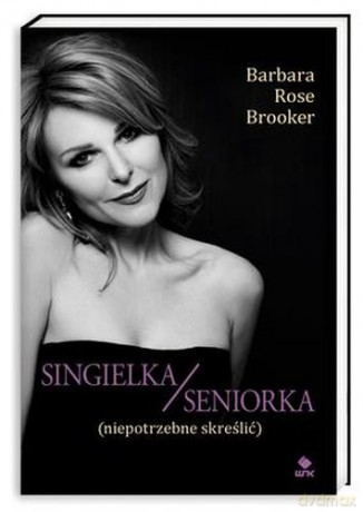 Singielka Seniorka Niepotrzebne Skreślić - Barbara Rose Brooker [KSIĄŻKA]
