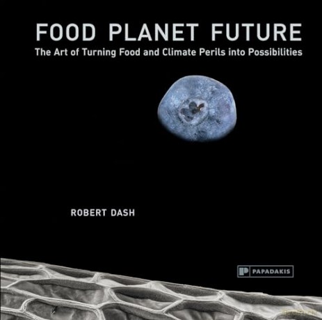 Food Planet Future: The Art of Turning Food and Climate Perils Into Possibilities - Robert Dash [KSIĄŻKA]