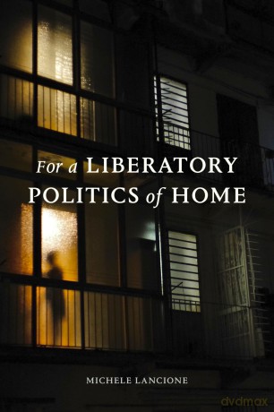 For a Liberatory Politics of Home - Michele Lancione [KSIĄŻKA]