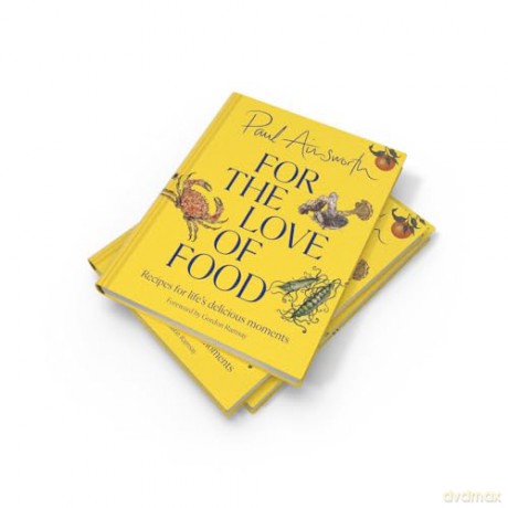 For the Love of Food: The SUNDAY TIMES BESTSELLING cookbook from the Michelin-starred chef for easy comfort recipes, perfect for healthy family food for summer 2024 - Paul Ainsworth [KSIĄŻKA]