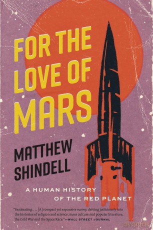 For the Love of Mars: A Human History of the Red Planet - Matthew Shindell [KSIĄŻKA]