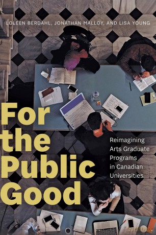 For the Public Good: Reimagining Arts Graduate Programs in Canadian Universities - Loleen Berdahl [KSIĄŻKA]