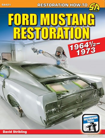 Ford Mustang Restoration: 1964 1/2-1973 (S-a Design, 421) - David Stribling [KSIĄŻKA]