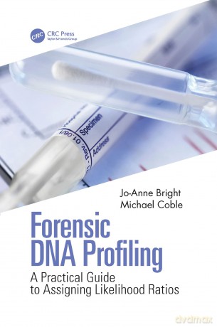 Forensic DNA Profiling: A Practical Guide to Assigning Likelihood Ratios - Jo-Anne Bright [KSIĄŻKA]