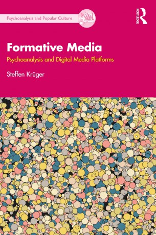 Formative Media: Psychoanalysis and Digital Media Platforms (The Psychoanalysis and Popular Culture Series) - Kr Ger Steffen [KSIĄŻKA]