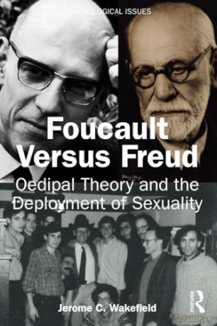 Foucault Versus Freud: Oedipal Theory and the Deployment of Sexuality (Psychological Issues) - Wakefield Jerome C. [KSIĄŻKA]