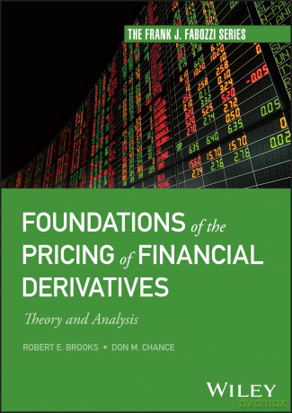 Foundations of the Pricing of Financial Derivatives: Theory and Analysis (Frank J. Fabozzi Series) - Robert E. Brooks [KSIĄŻKA]