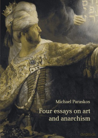 Four Essays on Art and Anarchism - Michael Paraskos [KSIĄŻKA]
