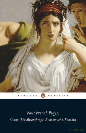Four French Plays: Cinna, The Misanthrope, Andromache, Phaedra - Racine Et Al [KSIĄŻKA]