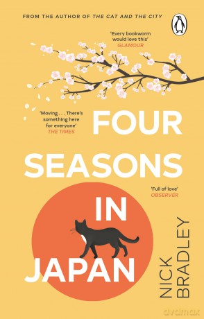 Four Seasons in Japan: From the author of The Cat and The City, 'vibrant and accomplished' David Mitchell, a BBC Radio 2 Book Club Pick - Nick Bradley [KSIĄŻKA]