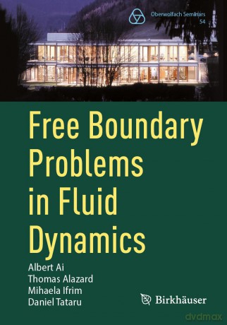 Free Boundary Problems in Fluid Dynamics: 54 (Oberwolfach Seminars, 54) - Albert Ai [KSIĄŻKA]