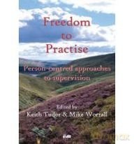 Freedom to Practise: Person-Centred Approaches to Supervision - Keith Tudor [KSIĄŻKA]