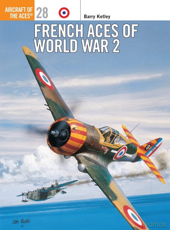 French Aces of World War 2: No. 28 (Aircraft of the Aces) - Barry Ketley [KSIĄŻKA]