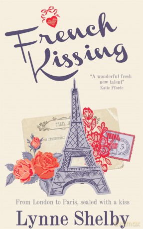 French Kissing: Fall in love with Paris in this dreamy, escapist love story from Lynne Shelby! - Lynne Shelby [KSIĄŻKA]