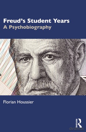 Freud's Student Years: A Psychobiography - Houssier Florian [KSIĄŻKA]