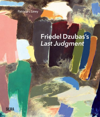 Friedel Dzubas's Last Judgment: A Masterpiece of Modernist Abstraction - Patricia L. Lewy [KSIĄŻKA]