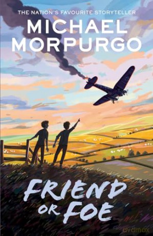 Friend or Foe: A gripping tale of courage set in the Second World War, from War Horse author and former Children's Laureate Michael Morpurgo. - Michael Morpurgo [KSIĄŻKA]