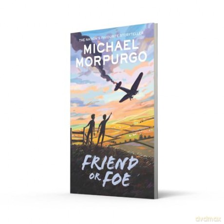Friend or Foe: A gripping tale of courage set in the Second World War, from War Horse author and former Children's Laureate Michael Morpurgo. - Michael Morpurgo [KSIĄŻKA]