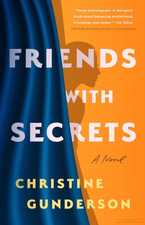 Friends with Secrets: A Novel - Christine Gunderson [KSIĄŻKA]