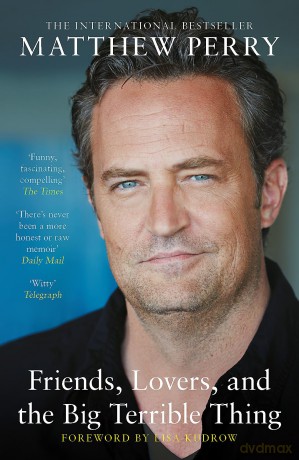 Friends, Lovers and the Big Terrible Thing: The powerful memoir from the beloved star of Friends - Matthew Perry [KSIĄŻKA]